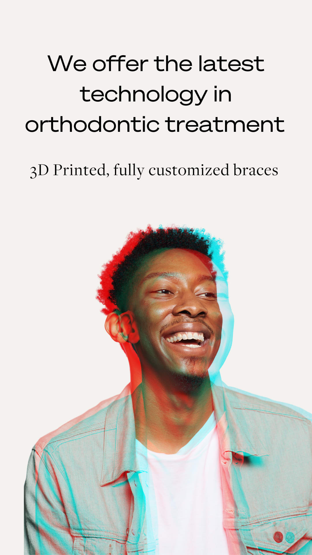 We offer the latest in orthodontic treatment 1